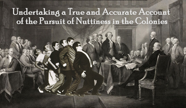 Undertaking a True and Accurate Account of the Pursuit of Nuttiness in the Colonies